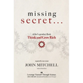 THE MISSING SECRET of the Legendary Book Think and Grow Rich: And a 12-minute-a-day technique to apply it - Paperback