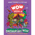 Wow in the World: Dinosaurs Are Wow!: A Roaring Thunder of Prehistoric Wonder - Hardcover
