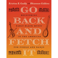 Go Back and Fetch It: Recovering Early Black Music in the Americas for Fiddle and Banjo - Paperback
