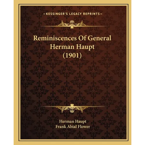 Reminiscences Of General Herman Haupt (1901) - Paperback