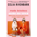 Rude Bitches Make Me Tired: Slightly Profane and Entirely Logical Answers to Modern Etiquette Dilemmas - Paperback
