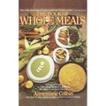 Book of Whole Meals: A Seasonal Guide to Assembling Balanced Vegetarian Breakfasts, Lunches, and Dinners: A Cookbook - Paperback