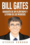 Bill Gates: Biografía de un filántropo y leyenda de los negocios - Paperback