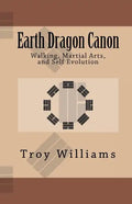 Earth Dragon Canon: Walking, Martial Arts, and Self Evolution - Paperback