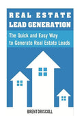 Real Estate Lead Generation: The Quick and Easy Way to Generate Real Estate Lead - Paperback