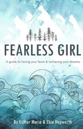 Fearless Girl: A Guide to Facing Your Fears and Achieving Your Dreams - Paperback