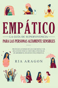 Empático, La guía de supervivencia para las personas altamente sensibles: Protéjase a sí mismo de los narcisistas y de relaciones tóxicas. Descubra có - Paperback
