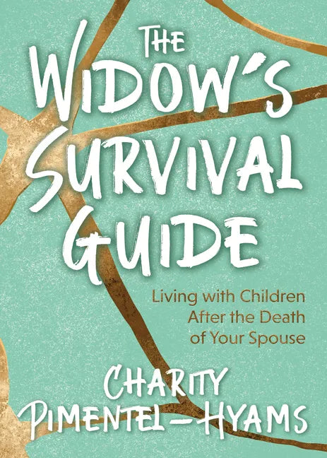 The Widow's Survival Guide: Living with Children After the Death of Your Spouse - Paperback