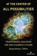 At the Center of All Possibilities: Transforming Education for Our Children's Future - Paperback