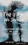 This Is How We Survive: Revolutionary Mothering, War, and Exile in the 21st Century - Paperback