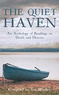 The Quiet Haven: An Anthology of Readings on Death and Heaven - Hardcover