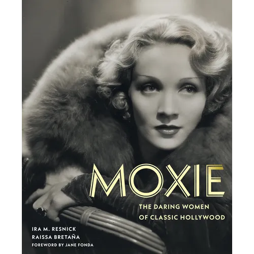 Moxie: The Daring Women of Classic Hollywood - Hardcover