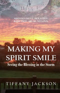 Making My Spirit Smile: Seeing the Blessing in the Storm - Paperback
