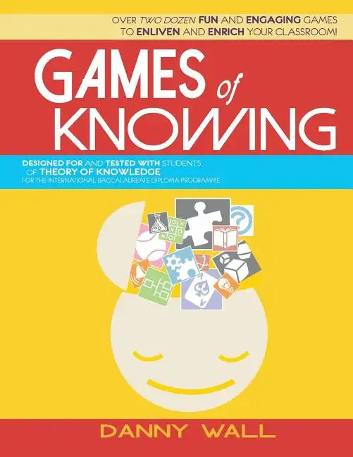 Games of Knowing: Games and Activities for the TOK Classroom - Paperback