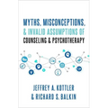 Myths, Misconceptions, and Invalid Assumptions of Counseling and Psychotherapy - Hardcover