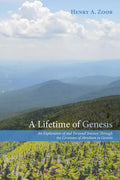 A Lifetime of Genesis: An Exploration of and Personal Journey Through the Covenant of Abraham in Genesis - Paperback
