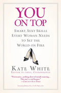 You on Top: Smart, Sexy Skills Every Woman Needs to Set the World on Fire - Paperback