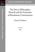 The Poet as Philosopher: Petrarch and the Formation of Renaissance Consciousness - Paperback