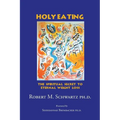Holy Eating: The Spiritual Secret to Eternal Weight Loss - Paperback