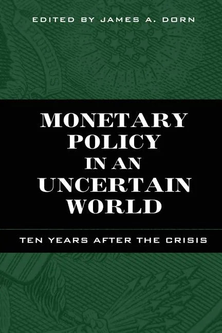 Monetary Policy in an Uncertain World: Ten Years After the Crisis - Paperback