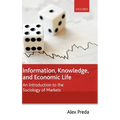 Information, Knowledge, and Economic Life: An Introduction to the Sociology of Markets - Hardcover