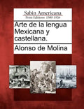 Arte de la lengua Mexicana y castellana. - Paperback