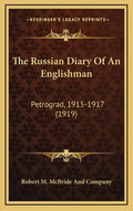 The Russian Diary of an Englishman: Petrograd, 1915-1917 (1919) - Hardcover