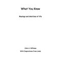 What You Know: Musings and Sketches of Life - Paperback