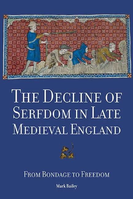 The Decline of Serfdom in Late Medieval England: From Bondage to Freedom - Paperback