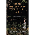 Poems for Women of a Certain Age: A Poetry Collection - Hardcover