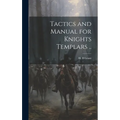 Tactics and Manual for Knights Templars .. - Hardcover
