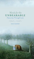 Words for the Unbearable: A Journey Through Loss - Hardcover