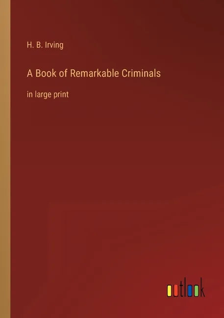 A Book of Remarkable Criminals: in large print - Paperback