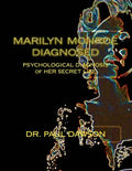 Marilyn Monroe Diagnosed: PSYCHOLOGICAL DIAGNOSIS of HER SECRET LIFE - Paperback