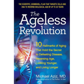 The Ageless Revolution: 10 Hallmarks of Aging That Hold the Secret to Defeating Disease, Reversing Age, Looking Younger, and Living Longer - Paperback