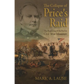 The Collapse of Price's Raid: The Beginning of the End in Civil War Missouri - Paperback