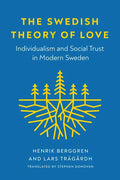 The Swedish Theory of Love: Individualism and Social Trust in Modern Sweden - Hardcover