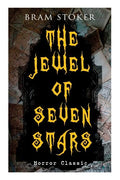THE JEWEL OF SEVEN STARS (Horror Classic): Thrilling Tale of a Weird Scientist's Attempt to Revive an Ancient Egyptian Mummy - Paperback