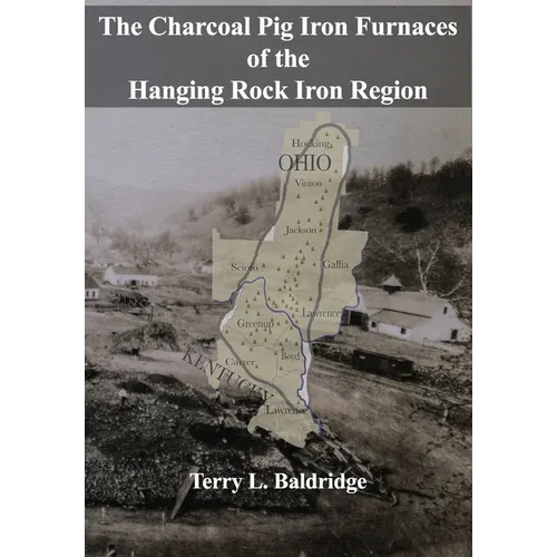 The Charcoal Pig Iron Furnaces of the Hanging Rock Iron Region - Paperback