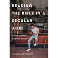 Reading the Bible in a Secular Age: The New Testament as Spiritual Ancestry - Paperback