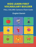 Kids Learn First Vocabulary Builder FULL COLORS Cartoons Flash Cards English Danish: Easy Babies Basic frequency sight words dictionary COLORFUL pictu - Paperback
