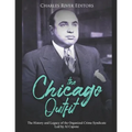 The Chicago Outfit: The History and Legacy of the Organized Crime Syndicate Led by Al Capone - Paperback