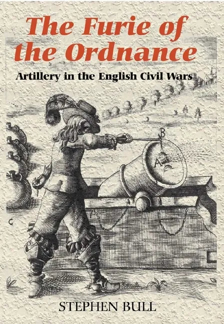 `The Furie of the Ordnance': Artillery in the English Civil Wars - Hardcover
