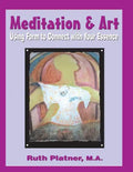 Meditation & Art: Using Form to Connect with Your Essence - Paperback