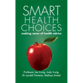 Smart Health Choices: Making sense of health advice - Paperback