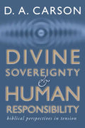 Divine Sovereignty and Human Responsibility - Paperback