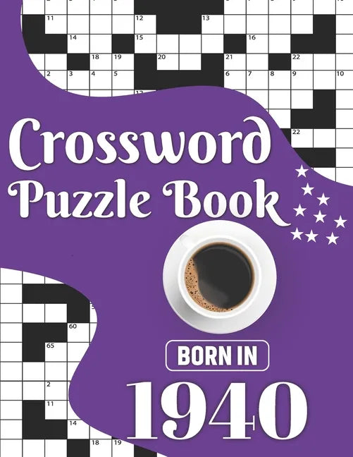 Crossword Puzzle Book: Born In 1940: Challenging 80 Large Print Crossword Puzzles Book With Solutions For Adults Men Women & All Others Puzzl - Paperback