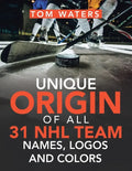 Unique Origin of All 31 Nhl Team Names, Logos and Colors - Paperback