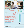 Understanding and Supporting Young Writers from Birth to 8 - Paperback