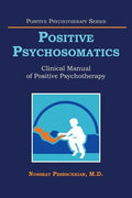 Positive Psychosomatics: Clinical Manual of Positive Psychotherapy - Paperback